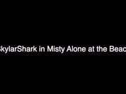skylarshark misty alone at beach